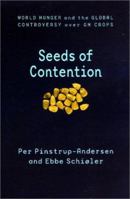 Seeds of Contention: World Hunger and the Global Controversy over GM Crops (International Food Policy Research Institute) 0801868262 Book Cover