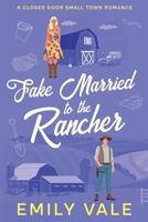 Fake Married to the Rancher (The Gallaghers of Fortuna Creek Valley) B0GHZ33WS6 Book Cover