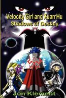 Velocity Girl and Xuan Hu: Shadows of Destiny 1933300507 Book Cover