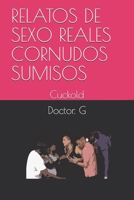 Relatos de Sexo Reales Cornudos Sumisos 28: Cuckold 1707949883 Book Cover