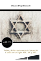 Judíos y Judeoconversos en la Corona de Castilla en los Siglos XIV, XV y XVI (Spanish Edition) B0F1XJ14SB Book Cover