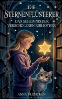 Die Sternenflüsterer: Das Geheimnis der verschollenen Bibliothek (German Edition) B0FKKP2RWK Book Cover