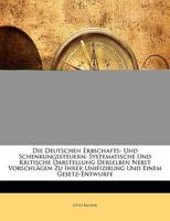 Die Deutschen Erbschafts-Und Schenkungssteuern: Systematische Und Kritische Darstellung Derselben Nebst Vorschl�gen Zu Ihrer Unifizirung Und Einem Gesetz-Entwurfe (Classic Reprint) 114519673X Book Cover