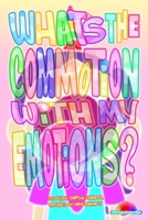 What's the Commotion With My Emotions? B09K21NVJB Book Cover