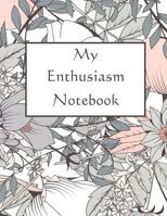 My Enthusiasm Notebook 1090135653 Book Cover