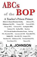 ABCs of the Bop: A Teacher's Prison Primer 1548538515 Book Cover