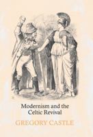 Modernism and the Celtic Revival 0521100348 Book Cover