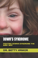 DOWN’S SYNDROME: FIGHTING DOWN’S SYNDROME THE EASY WAY B0C8RQSY37 Book Cover