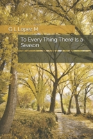 To Every Thing There Is a Season B0FKRVC6S9 Book Cover