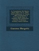 Le Consolazioni Del Nostro Santo Padre: Pio Ix, Nelle Feste Celebratesi in Trento ... 1863 Compiendosi Il Terzo Secolo Dopo La Chiusura Dell' Ecumenico Concilio Tridentino 1017634963 Book Cover