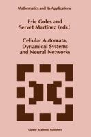 Cellular Automata, Dynamical Systems and Neural Networks (Mathematics and Its Applications) 0792327721 Book Cover