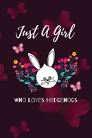 Just A Girl Who Loves Hedgehogs: Funny Hedgehog Attitude Humor Saying: (6x9 Journal): College Ruled Lined Writing Notebook, 99 Pages 1676276424 Book Cover