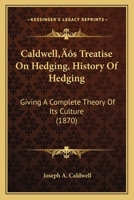 Caldwell’s Treatise On Hedging, History Of Hedging: Giving A Complete Theory Of Its Culture 1166596710 Book Cover