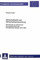 Wirtschaftsstil Und Wirtschaftsentwicklung: Eine Studie Zur Geschichte Der Agrarstruktur Des Koenigreiches Neapel 1815-1860 3820481982 Book Cover