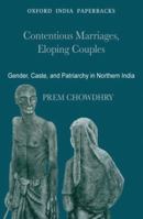 Contentious Marriages, Eloping Couples: Gender, Caste, and Patriarchy in Northern India 019806361X Book Cover