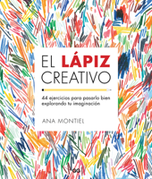 El lápiz creativo: 44 ejercicios para pasarlo bien explorando tu imaginación 842522943X Book Cover