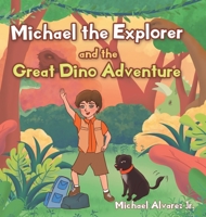 Michael the Explorer and the Great Dino Adventure 1098054326 Book Cover