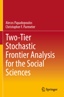 Two-Tier Stochastic Frontier Analysis for the Social Sciences 3031815157 Book Cover