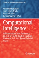 Computational Intelligence: 9th International Joint Conference, Ijcci 2017 Funchal-Madeira, Portugal, November 1-3, 2017 Revised Selected Papers 3030164713 Book Cover