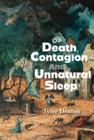 Of Death, Contagion, & Unnatural Sleep 1965784038 Book Cover