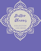 Butter Churns Collection log book: Keep Track Your Collectables ( 60 Sections For Management Your Personal Collection ) - 125 Pages, 8x10 Inches, Paperback 1657704785 Book Cover