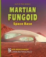 Martian Fungoid Space Base (Out of This World 3) 0716665867 Book Cover