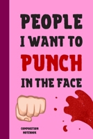 People I Want To Punch In The Face Composition Notebook: Classic Pink Journal 6x9" 120 Pages College Ruled Lined Paper, Book Gifts For Coworker & Friends (Humor Quotes Composition Notebook) 1691983276 Book Cover