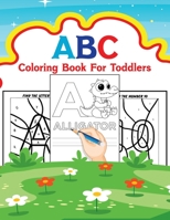 ABC Coloring Book For Toddlers: Fun with Awesome Numbers, Letters, Shapes, Colors, Color By Numbers: Perfect Activity Workbook for Toddlers & Kids B08L7KFRC5 Book Cover