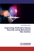 Improving Android’s Device Security using Behavioral Bio-metrics 6202555955 Book Cover