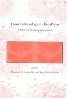 From Embryology to Evo-Devo: A History of Developmental Evolution 0262122839 Book Cover