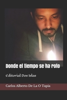 Donde el tiempo se ha roto: Editorial Dos Islas B08BDSDMP3 Book Cover