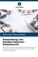 Anwendung von Geldkorrekturen - Arbeitsrecht: Relevante und kontroverse Aspekte der Anwendung der monetären Korrektur von Krediten, die sich aus dem Arbeitsrecht ergeben 6206115887 Book Cover