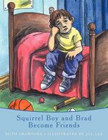 Squirrel Boy and Brad Become Friends 1449015336 Book Cover