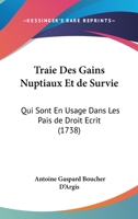 Traie Des Gains Nuptiaux Et de Survie: Qui Sont En Usage Dans Les Pais de Droit Ecrit (1738) 1166322211 Book Cover