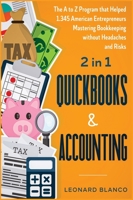 Quickbooks & Accounting [2 in 1]: The A to Z Program that Helped 1.345 American Entrepreneurs Mastering Bookkeeping without Headaches and Risks 1801846308 Book Cover