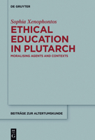 Teaching and Learning in Plutarch: The Dynamics of Ethical Education in the Roman Empire 311035036X Book Cover