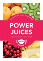 Power Juices: 50 energizing juices and smoothies 0600629899 Book Cover