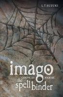 Imago Chronicles: Book Six the Spell Binder 0992126509 Book Cover