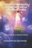 Grandes Iniciados Creadores de la Luz Planetaria: Super-Hombres y Hombres-Dioses B08NF338V6 Book Cover