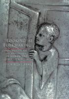 Looking at Lovemaking: Constructions of Sexuality in Roman Art 100 BC-AD 250 0520229045 Book Cover
