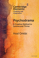 Psychodrama: A Creative Method to Survive and Thrive (Elements in Creativity and Imagination) 1009571885 Book Cover