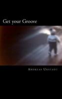 Get your Groove 1500327379 Book Cover