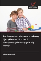Zachowania zwiazane z zabawa i jezykiem u 14 dzieci nieslyszacych uczacych sie mowy (Polish Edition) 6209959288 Book Cover