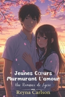 Jeunes Cœurs Murmurant L'amour: Une Romance de Lycée (French Edition) B0FL7J41V3 Book Cover