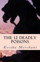 The 12 Deadly Poisons : Don't Drink 149950182X Book Cover