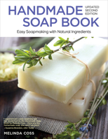 Handmade Soap Book: Easy Soapmaking with Natural Ingredients 1504800222 Book Cover