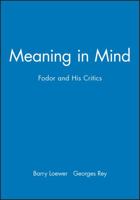 Meaning in Mind: Fodor and His Critics (Philosophers and Their Critics) 0631187014 Book Cover