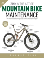 Zinn and the Art of Mountain Bike Maintenance, 7th Edition: The World's Best-Selling Guide to Mountain Bike Repair 1646048148 Book Cover