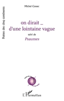 on dirait _ d'une lointaine vague: suivi de - Psaumes (Poètes Des Cinq Continents) (French Edition) 2343113459 Book Cover