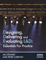 Designing, Delivering and Evaluating L&D : Essentials for Practice: Essentials in Practice 1843983605 Book Cover